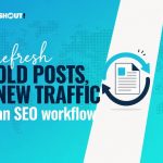 Refresh Old Blog Posts for SEO: A Practical Workflow