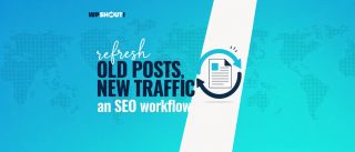 Refresh Old Blog Posts for SEO: A Practical Workflow