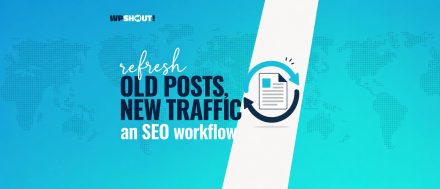 Refresh Old Blog Posts for SEO: A Practical Workflow